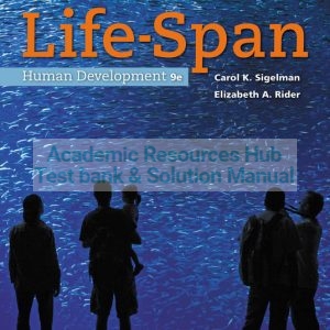 Test Bank For Life-Span Human Development, 9th Edition By Carol K. Sigelman, Elizabeth A. Rider, ISBN: 9781337275736
