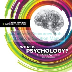 Test Bank For What is Psychology?: Foundations, Applications, and Integration, 4th Edition By Ellen E. Pastorino, Susann M. Doyle-Portillo, ISBN: 9781337701891