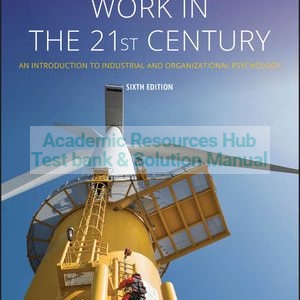 Solution Manual For Work in the 21st Century An Introduction to Industrial and Organizational Psychology 6th Edition By Jeffrey M. Conte, Frank J. Landy, ISBN 9781119493440