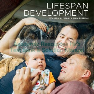 Test Bank For Lifespan Development, 4th Australasian Edition By Michele Hoffnung, Robert J. Hoffnung, Kelvin L. Seifert, Alison Hine, Cat Pause, Lynn Ward, Tania Signal, Karen Swabey, Karen Yates, Rosanne Burton Smith, ISBN 9780730355069