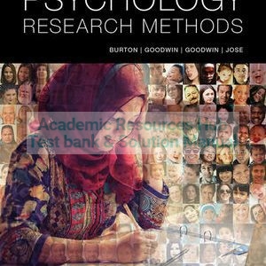 Test Bank For Psychology Research Methods 1st Edition By Lorelle J. Burton, C. James Goodwin, Kerri A. Goodwin, Paul E. Jose, John Reece, Judith Gullifer, Amanda Lambros, Mohammed Mussa, Andrea Lamont-Mills, ISBN: 9780730362944