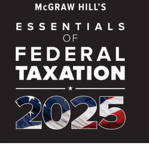 McGraw Hill's Essentials of Federal Taxation 2025: By Brian Spilker, Benjamin Ayers, John Robinson, Edmund Outslay, Ronald Worsham, John Barrick and Connie Weaver Test bank