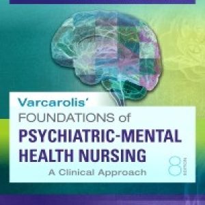 Varcarolis' Foundations of Psychiatric-Mental Health Nursing A Clinical Approach 8th Edition by Margaret Jordan Halter PhD APRN Test Bank