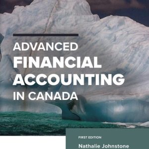 Advanced Financial Accounting in Canada, 1st edition 2023 Nathalie Johnstone Kristie Dewald ,Cheryl Wilson Test bank