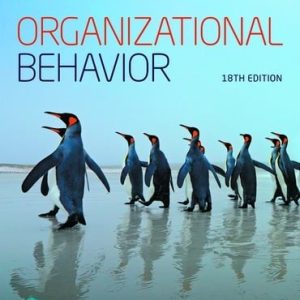 Organizational Behavior, 18th Edition By Stephen P. Robbins, Timothy A. Judge, solution manual