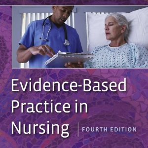 Test Bank Evidence-Based Practice In Nursing, 4th Edition, Jean V. Craig, Dawn Dowding