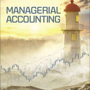 Test Bank Managerial Accounting, 12th Edition, Ray H. Garrison, Theresa Libby, Alan Webb