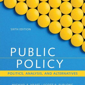 Test Bank Public Policy Politics, Analysis, And Alternatives 6th Edition By Michael E. Kraft, Scott R. Furlong