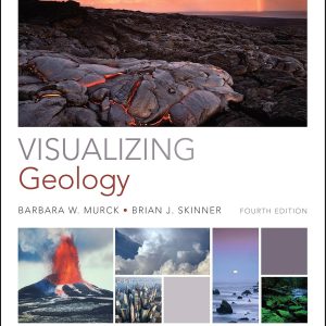 Test Bank Visualizing Geology, 4th Edition, Barbara W. Murck, Brian J. Skinner, Dana Mackenzie