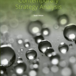 Solution Manual For Contemporary Strategy Analysis, 10th Edition, Robert M. Grant, ISBN 1119495679, ISBN 9781119495673