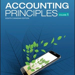 Accounting Principles, Volume 1, 8th Canadian Edition by Jerry J. Weygandt Solution manual.