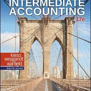 Intermediate Accounting, 17th Edition by Donald E. Kieso, Jerry J. Weygandt, Terry D. Warfield Testbank.