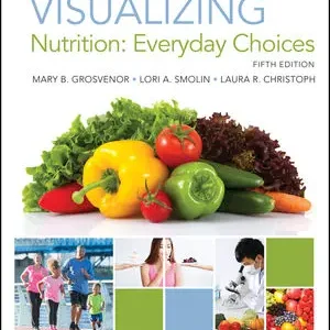 Visualizing Nutrition Everyday Choices 5th Edition Mary B. Grosvenor Test bank.