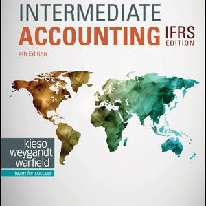 Intermediate Accounting, IFRS, 4e Kieso 4e Solution Manual.