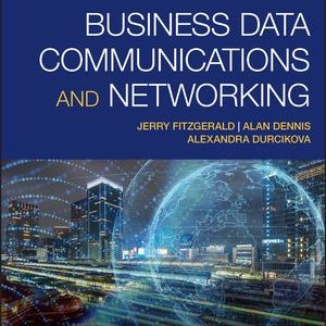 Business Data Communications and Networking, 14th Edition FitzGerald, Dennis, Durcikova 2020 Solution Manual