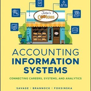 Accounting Information Systems Connecting Careers, Systems, and Analytics, 1st Edition Arline A. Savage Test bank.