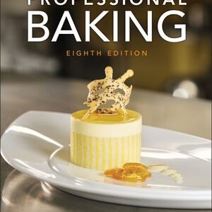 Professional Baking, 8th Edition by Wayne Gisslen Testbank.
