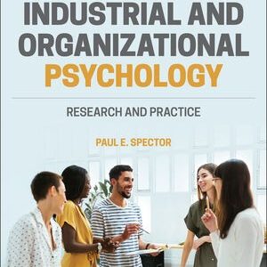 Industrial and Organizational Psychology Research and Practice, 8th Edition by Paul E. Spector Testbank.