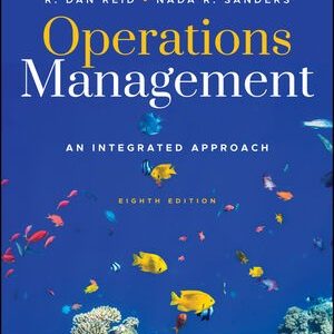 Operations Management An Integrated Approach, 8th Edition R. Dan Reid Test bank.