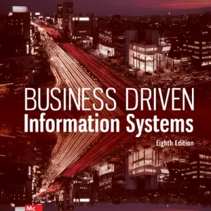 Business Driven Information Systems, 8th Edition By Paige Baltzan and Amy Phillips © 2023 Test bank