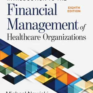 Introduction to the Financial Management of Healthcare Organizations, 8e Nowicki Test bank.