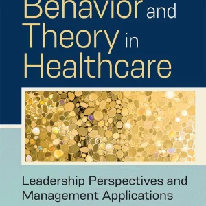 Organizational Behavior and Theory in Healthcare Leadership Perspectives and Management Applications, 2nd Second Edition Stephen L. Walston Test bank.