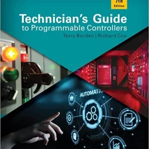 Technician's Guide to Programmable Controllers, 7th Edition Terry Borden Test bank