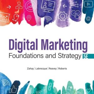 Digital Marketing Foundations and Strategy, 5th Edition Debra Zahay Test bank
