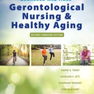 Ebersole and Hess’ Gerontological Nursing and Healthy Aging, Canadian Edition, 2nd Edition Theris A. Touhy Test bank.