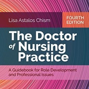 The Doctor of Nursing Practice Fourth Edition Lisa Astalos Chism Test bank.