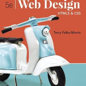 Basics of Web Design HTML5 & CSS, 5th Edition Terry Felke-Morris Terry Felke-Morris, Test Bank
