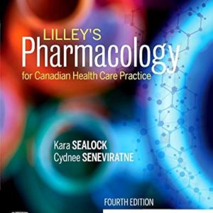 Lilley's Pharmacology for Canadian Health Care Practice, 4th Edition Linda Lane Lilley Test bank.