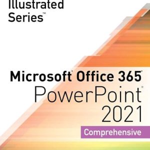 Illustrated Series® Collection, Microsoft® Office 365® & PowerPoint® 2021 Comprehensive 1st Edition by David Beskeen Test bank