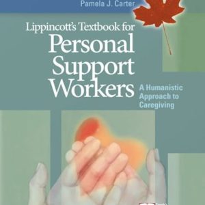 Lippincott's Textbook for Personal Support Workers A Humanistic Approach to Caregiving, 1e Marilyn A. McGreer, Pamela J. Carter Test bank.