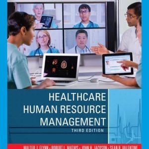 Healthcare Human Resource Management, 4th Edition Walter J. Flynn Test bank