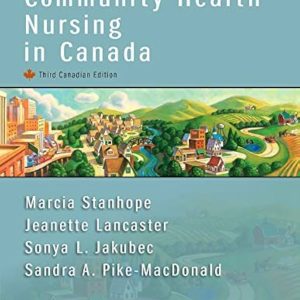 Community Health Nursing in Canada, 3rd Edition Marcia Stanhope Test bank.