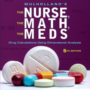 Mulholland's The Nurse, The Math, The Meds, 4th Edition Susan Turner Test bank.