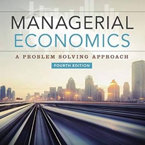 Managerial Economics A Problem Solving Approach, 6th Edition Luke M. Froeb (Solution manual)