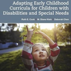 Adapting Early Childhood Curricula for Children with Disabilities and Special Needs, 10th Edition Ruth E Cook IM w Test Bank