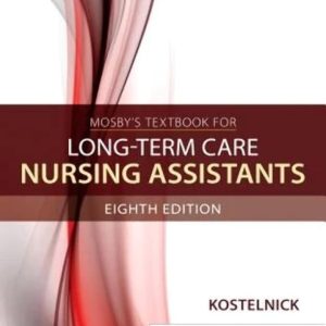 Long-Term Care Nursing Assistants, 8th Edition Kostelnick Test bank.