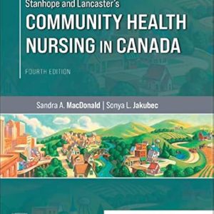 Stanhope and Lancaster's Community Health Nursing in Canada, 4th Edition Sandra A. MacDonald Test bank.