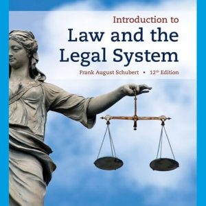Introduction to Law and the Legal System, 12th Edition Frank August Schubert Test bank