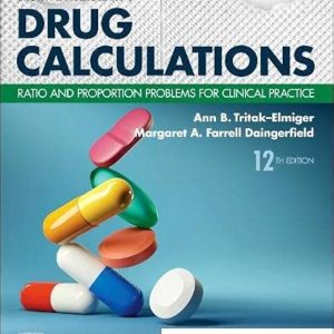Drug Calculations, 11th Edition Ann Tritak-Elmiger Test bank.