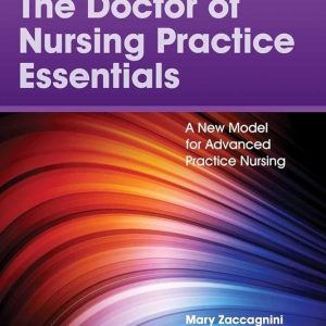 The Doctor of Nursing Practice Essentials A New Model for Advanced Practice Nursing Fourth Edition Mary Zaccagnini Test bank.