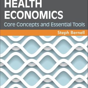 Health Economics Core Concepts and Essential Tools Steph L. Bernell Test bank .