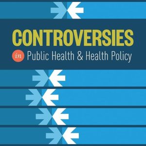 Controversies in Public Health and Health Policy First Edition Jan Kirk Carney Test bank.