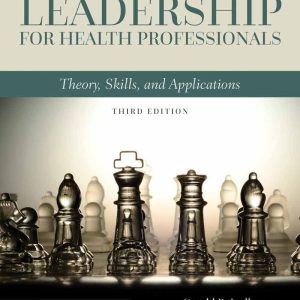 Leadership for Health Professionals Theory, Skills, and Applications Third Edition Gerald (Jerry) R. Ledlow Test bank.