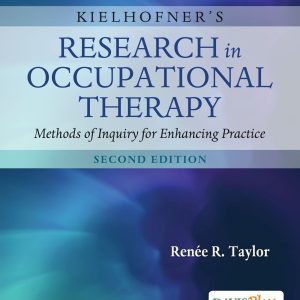 Kielhofner's Research in Occupational Therapy Methods of Inquiry for Enhancing Practice 2nd Edition Renee R. Taylor Test bank.