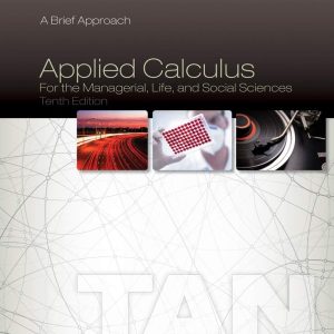 Applied Calculus for the Managerial, Life, and Social Sciences A Brief Approach, 10th Edition Soo T Tan Solution Manual