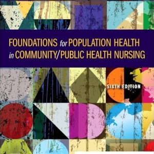 Foundations for Population Health in Community Public Health Nursing, 6th Edition Marcia Stanhope Test bank.